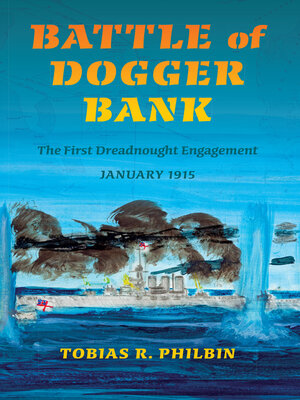 cover image of Battle of Dogger Bank: the First Dreadnought Engagement, January 1915